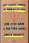 UNO SIEMPRE CAMBIA AL AMOR DE SU VIDA POR OTRO AMOR O POR OTRA VIDA